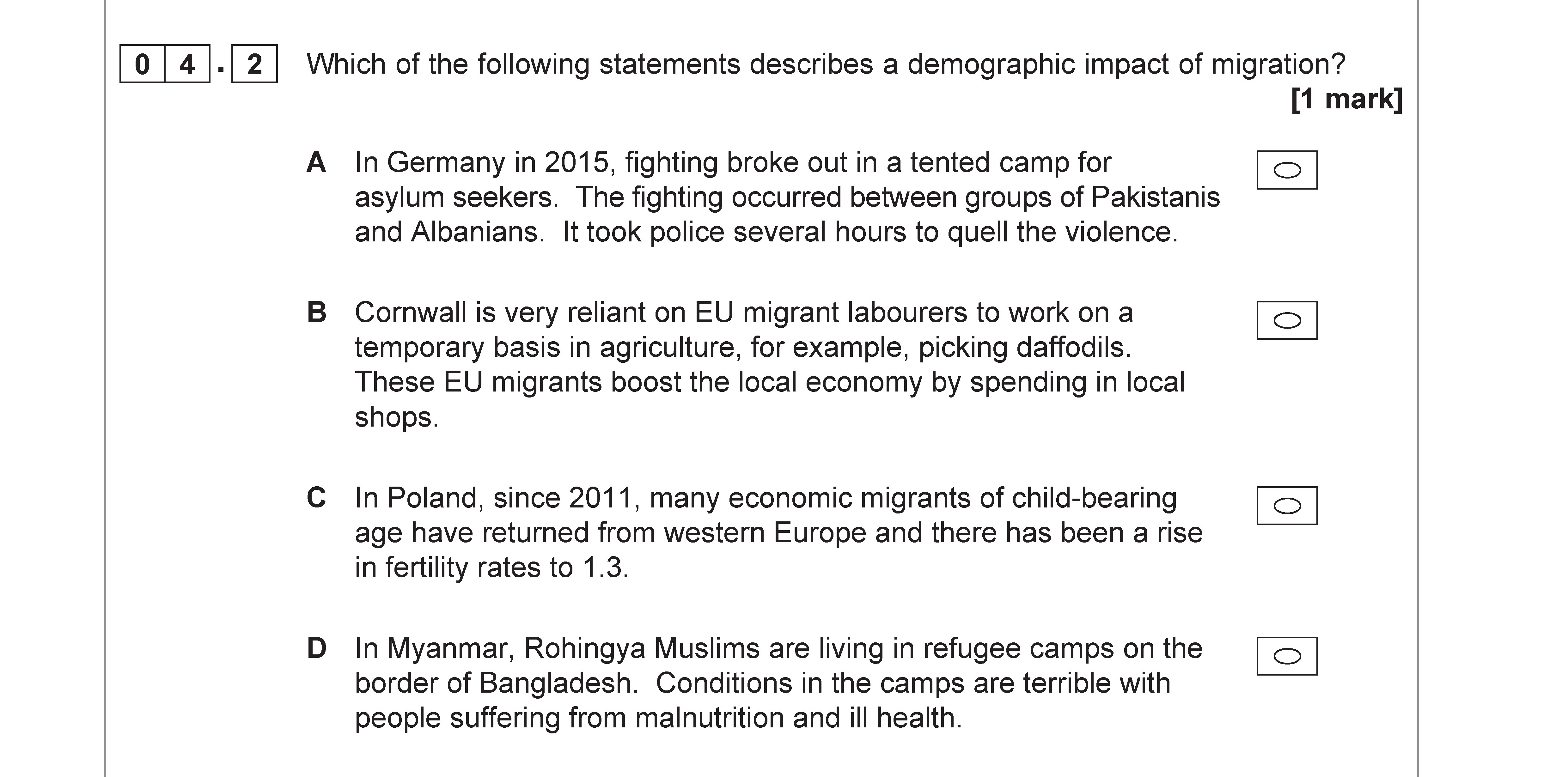 Which-of-the-following-statements-describes-a-demographic-impact-of-migration?--A-In-Germany-in-2015,-fighting-broke-out-in-a-tented-camp-for-asylum-seekers-AQA-A-Level Geography-Question 4-2019-Paper 2.png
